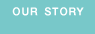 our story